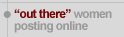 'out there' women posting online